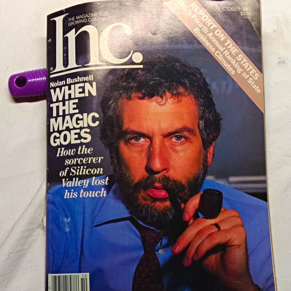 Inc. Magazine October 1984 - Nolan Bushnell "When the Magic Goes"